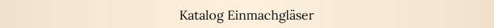 Katalog Einmachgl�ser