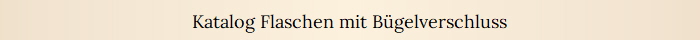 Katalog Flaschen mit B�gelverschluss
