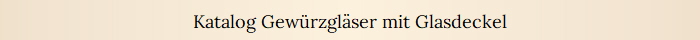 Katalog Gew�rzgl�ser mit Glasdeckel