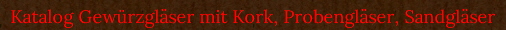 Katalog Gew�rzgl�ser mit Kork, Probengl�ser, Sandgl�ser