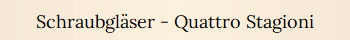 Schraubgl�ser - Quattro Stagioni