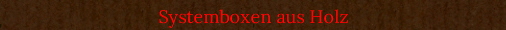 Systemboxen aus Holz